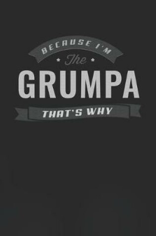 Cover of Because I'm The Grumpa That's Why