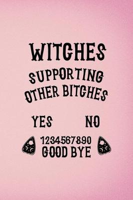 Book cover for Witches Supporting Other Bitches Yes No 1234567890 Good Bye