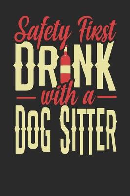 Book cover for Safety First Drink With A Dog Sitter