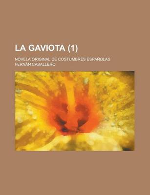 Book cover for La Gaviota; Novela Original de Costumbres Espanolas (1)