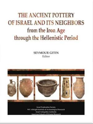 Book cover for The Ancient Pottery of Israel and its Neighbours from Iron Age Through to the Hellenistic Period