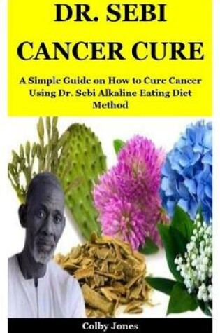 Cover of Dr. Sebi Cancer Cure