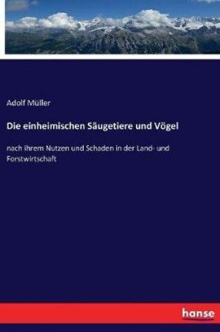 Cover of Die einheimischen Säugetiere und Vögel