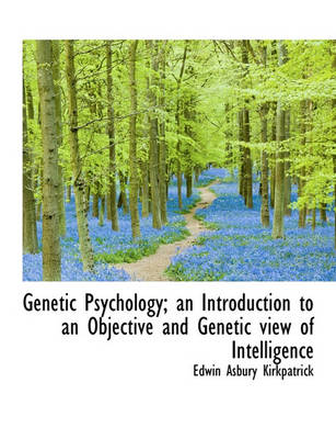 Book cover for Genetic Psychology; An Introduction to an Objective and Genetic View of Intelligence