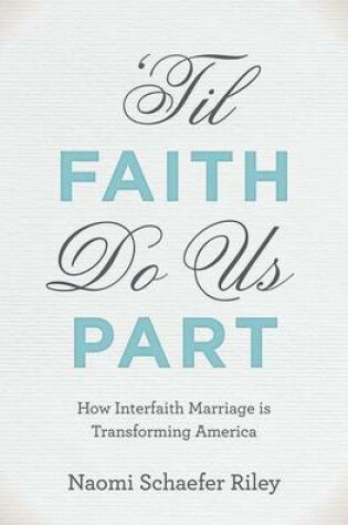 Cover of Til Faith Do Us Part: How Interfaith Marriage Is Transforming America