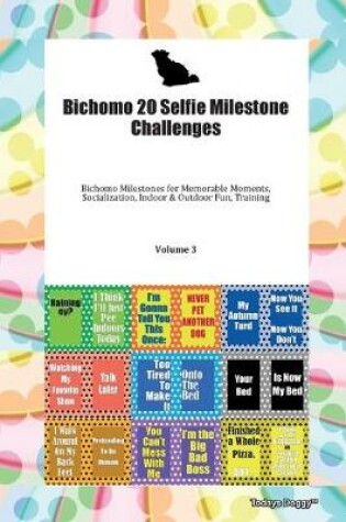 Cover of Bichomo 20 Selfie Milestone Challenges Bichomo Milestones for Memorable Moments, Socialization, Indoor & Outdoor Fun, Training Volume 3