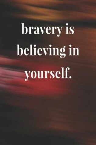 Cover of Bravery Is Believing In Yourself