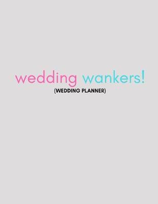 Book cover for Wedding W*nkers (Wedding Planner)