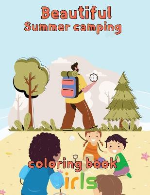 Book cover for Beautiful Sumer Camping Coloring Book Girls