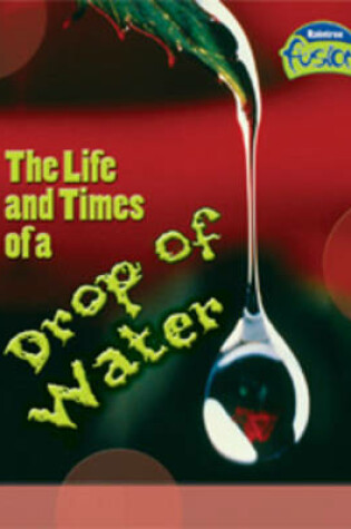 Cover of Life and Times of a Drop of Water