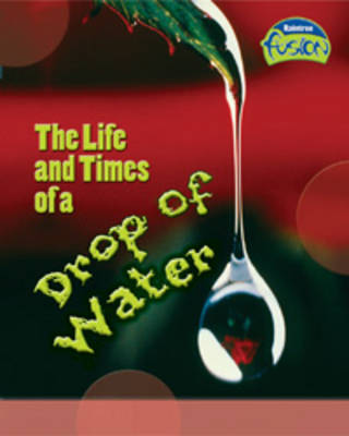 Cover of Life and Times of a Drop of Water