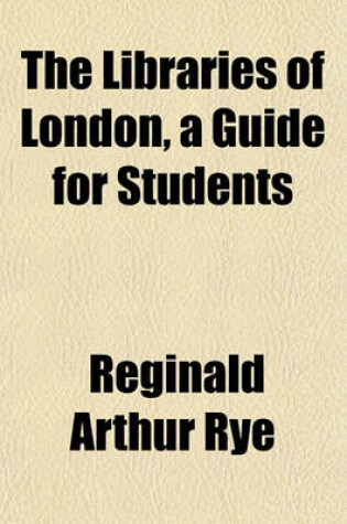 Cover of The Libraries of London, a Guide for Students