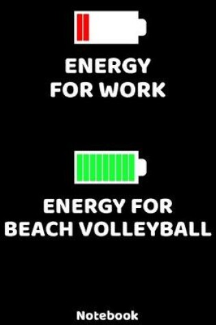 Cover of Energy for Work - Energy for Beach Volleyball Notebook