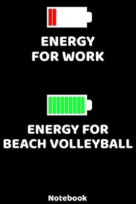 Book cover for Energy for Work - Energy for Beach Volleyball Notebook