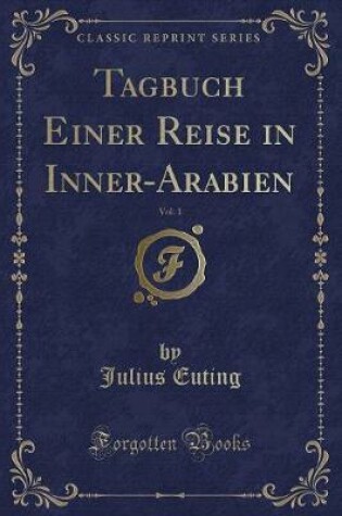 Cover of Tagbuch Einer Reise in Inner-Arabien, Vol. 1 (Classic Reprint)