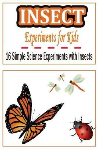 Cover of Insect Experiments for Kids