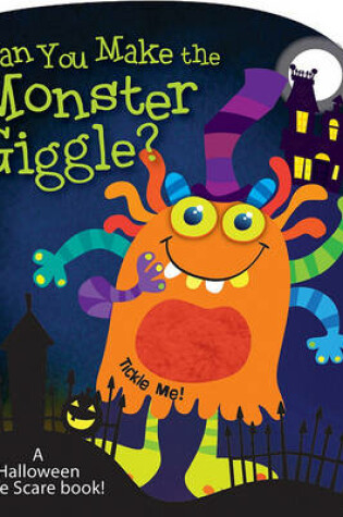 Cover of Can You Make the Monster Giggle?