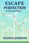 Book cover for Escape Perfection #1 William Rises