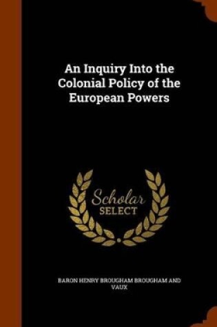 Cover of An Inquiry Into the Colonial Policy of the European Powers