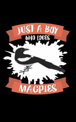 Book cover for Just A Boy Who Loves Magpies