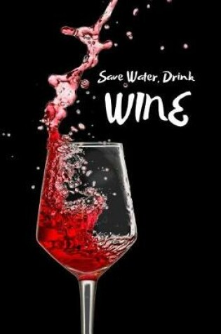 Cover of Save Water, Drink Wine