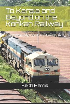 Book cover for To Kerala and Beyond on the Konkan Railway