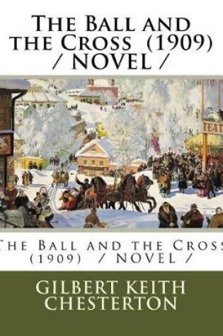 Cover of The Ball and the Cross (1909) / NOVEL /