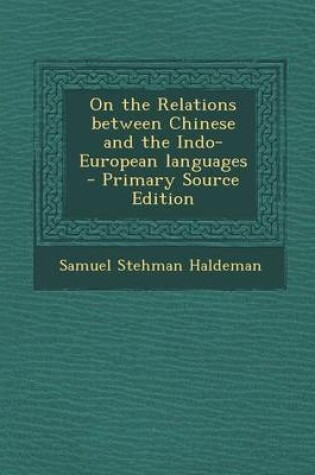 Cover of On the Relations Between Chinese and the Indo-European Languages - Primary Source Edition