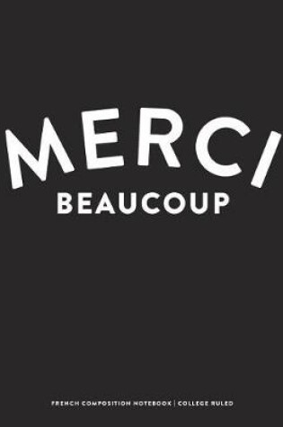 Cover of Merci Beaucoup, French Composition Notebook, College Ruled