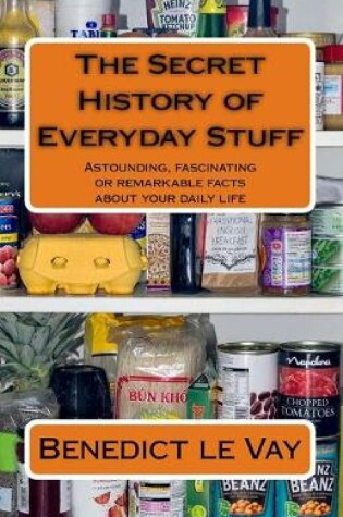 Cover of The Secret History of Everyday Stuff