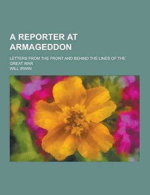 Book cover for A Reporter at Armageddon; Letters from the Front and Behind the Lines of the Great War