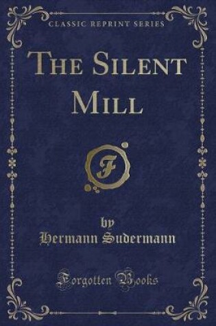 Cover of The Silent Mill (Classic Reprint)