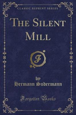 Book cover for The Silent Mill (Classic Reprint)