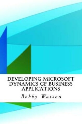 Cover of Developing Microsoft Dynamics GP Business Applications