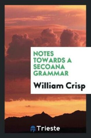 Cover of Notes Towards a Secoana Grammar