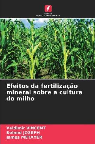 Cover of Efeitos da fertilização mineral sobre a cultura do milho