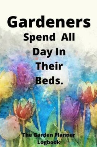Cover of Gardeners Spend All Time In Their Beds
