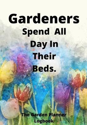 Book cover for Gardeners Spend All Time In Their Beds