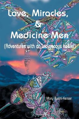 Book cover for Love, Miracles and Medicine Men