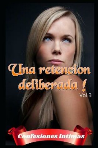 Cover of Una retencion deliberada ! (vol 3)