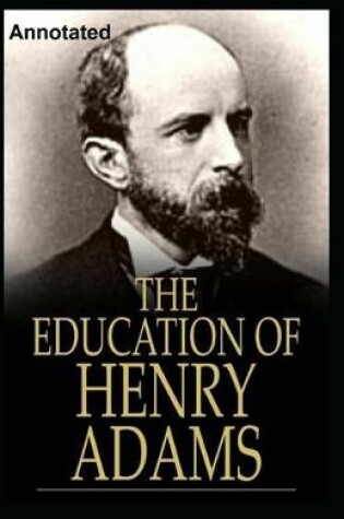 Cover of The Education of Henry Adams Annotated