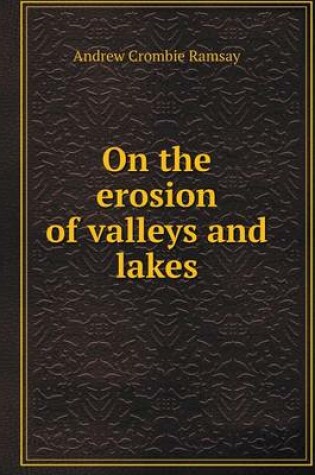 Cover of On the Erosion of Valleys and Lakes