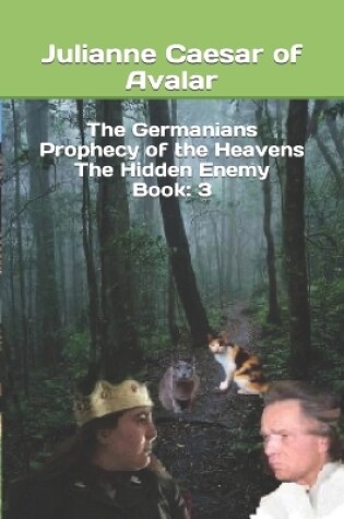 Cover of The Germanians Prophecy of the Heavens The Hidden Enemy Book