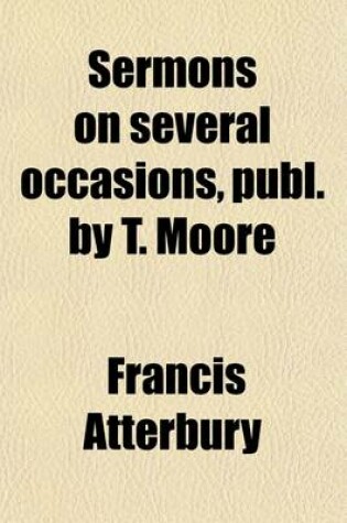 Cover of Sermons on Several Occasions, Publ. by T. Moore