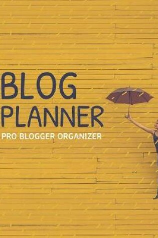 Cover of Blog Planner Pro Blogger Organizer