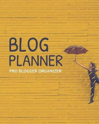 Book cover for Blog Planner Pro Blogger Organizer