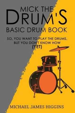 Cover of Mick the Drum's Basic Drum Book