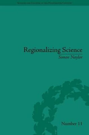 Cover of Regionalizing Science: Placing Knowledges in Victorian England