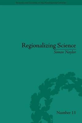 Book cover for Regionalizing Science: Placing Knowledges in Victorian England