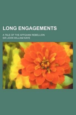 Cover of Long Engagements; A Tale of the Affghan Rebellion